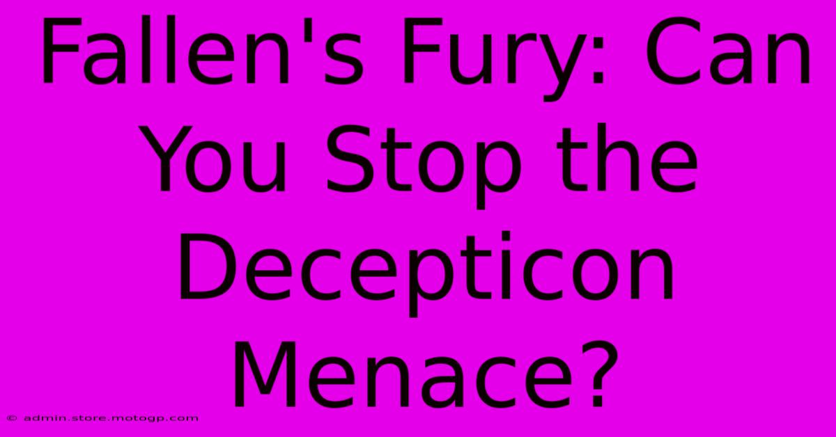 Fallen's Fury: Can You Stop The Decepticon Menace?