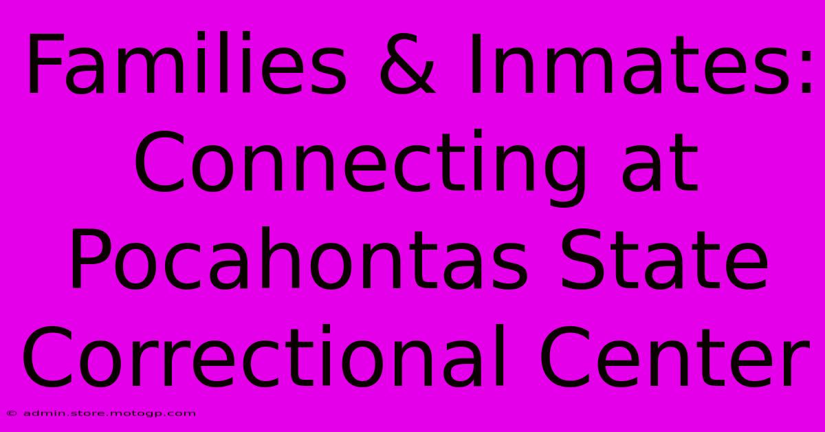 Families & Inmates:  Connecting At Pocahontas State Correctional Center