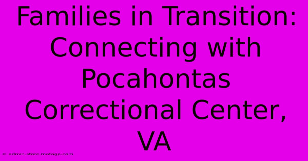 Families In Transition:  Connecting With Pocahontas Correctional Center, VA