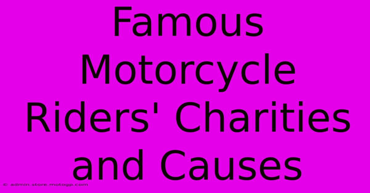 Famous Motorcycle Riders' Charities And Causes