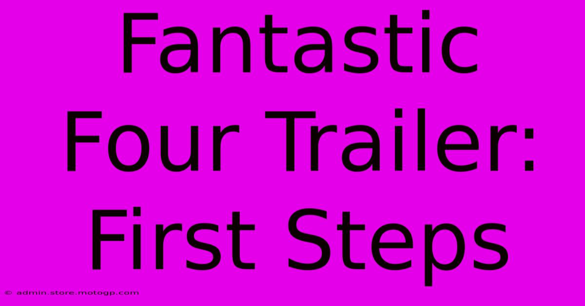 Fantastic Four Trailer: First Steps