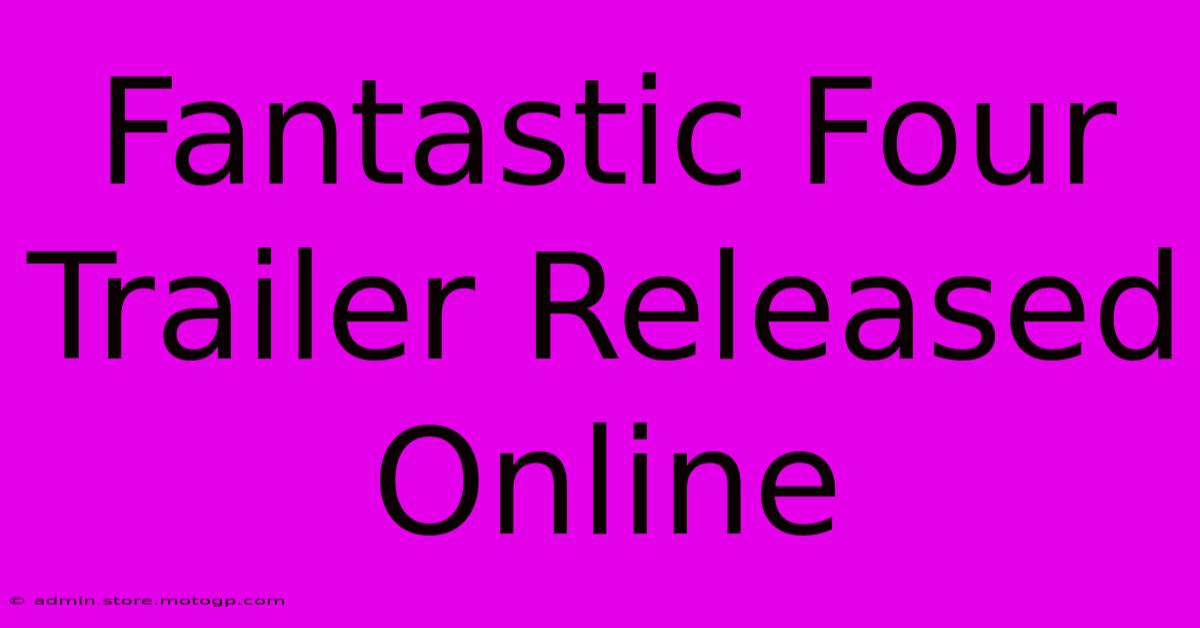 Fantastic Four Trailer Released Online