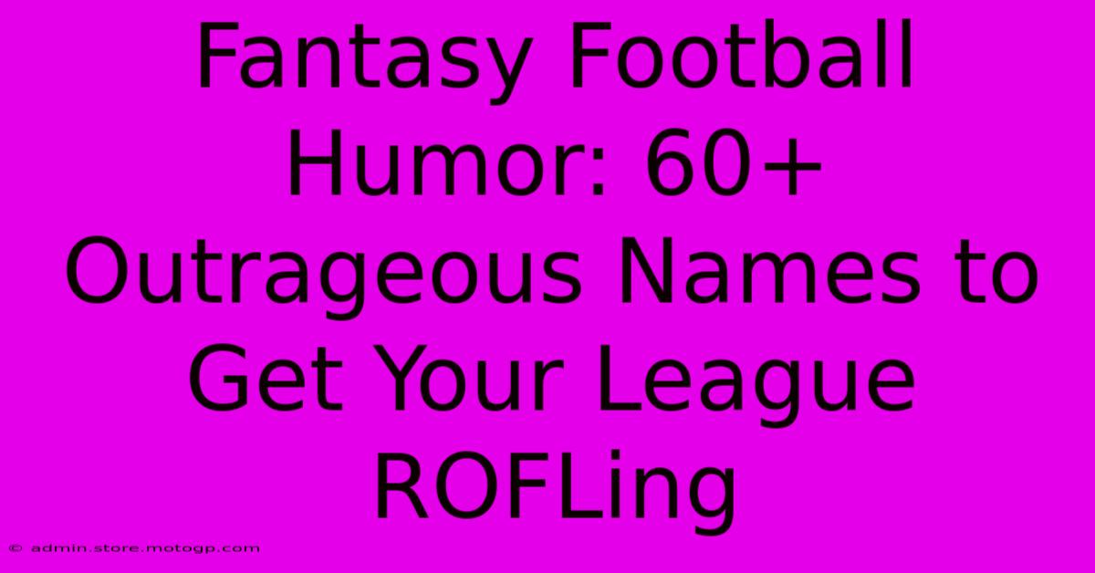 Fantasy Football Humor: 60+ Outrageous Names To Get Your League ROFLing