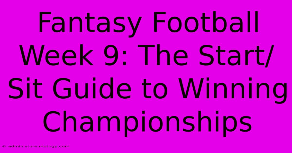 Fantasy Football Week 9: The Start/Sit Guide To Winning Championships