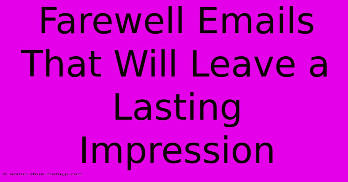 Farewell Emails That Will Leave A Lasting Impression