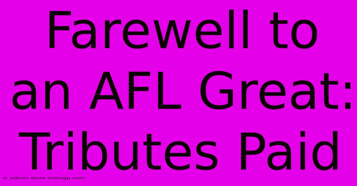 Farewell To An AFL Great: Tributes Paid