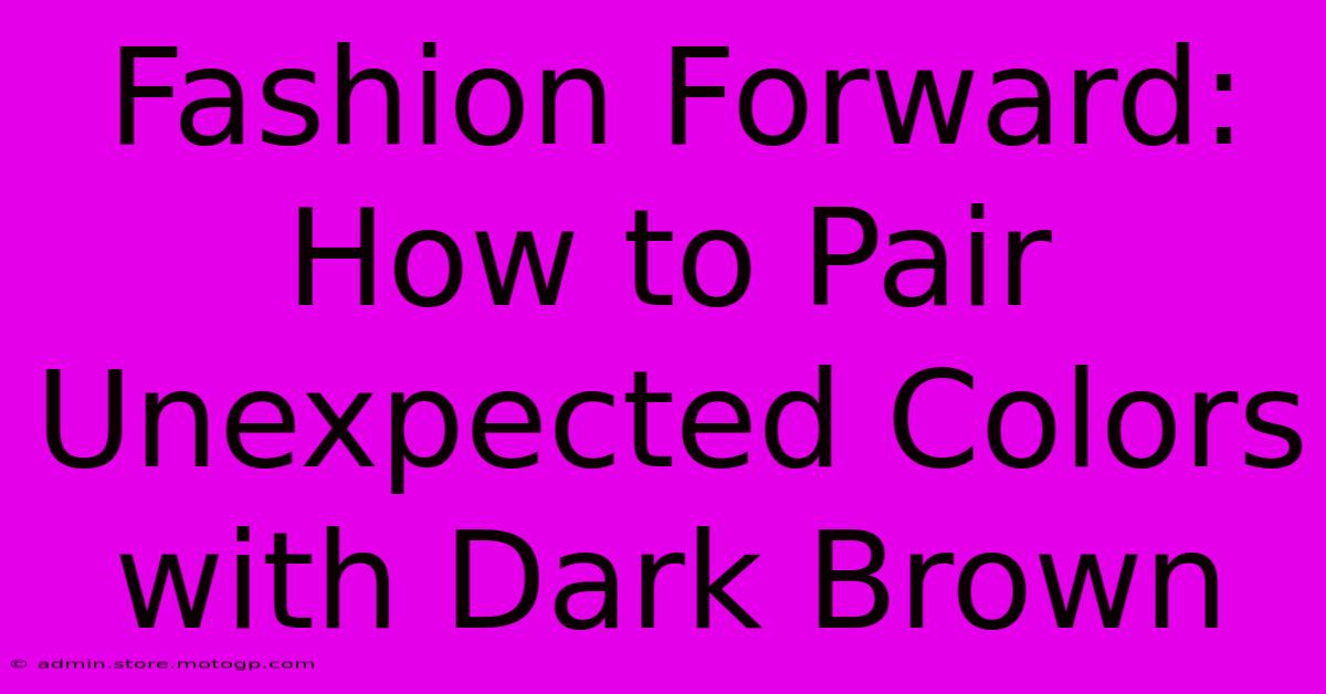 Fashion Forward: How To Pair Unexpected Colors With Dark Brown