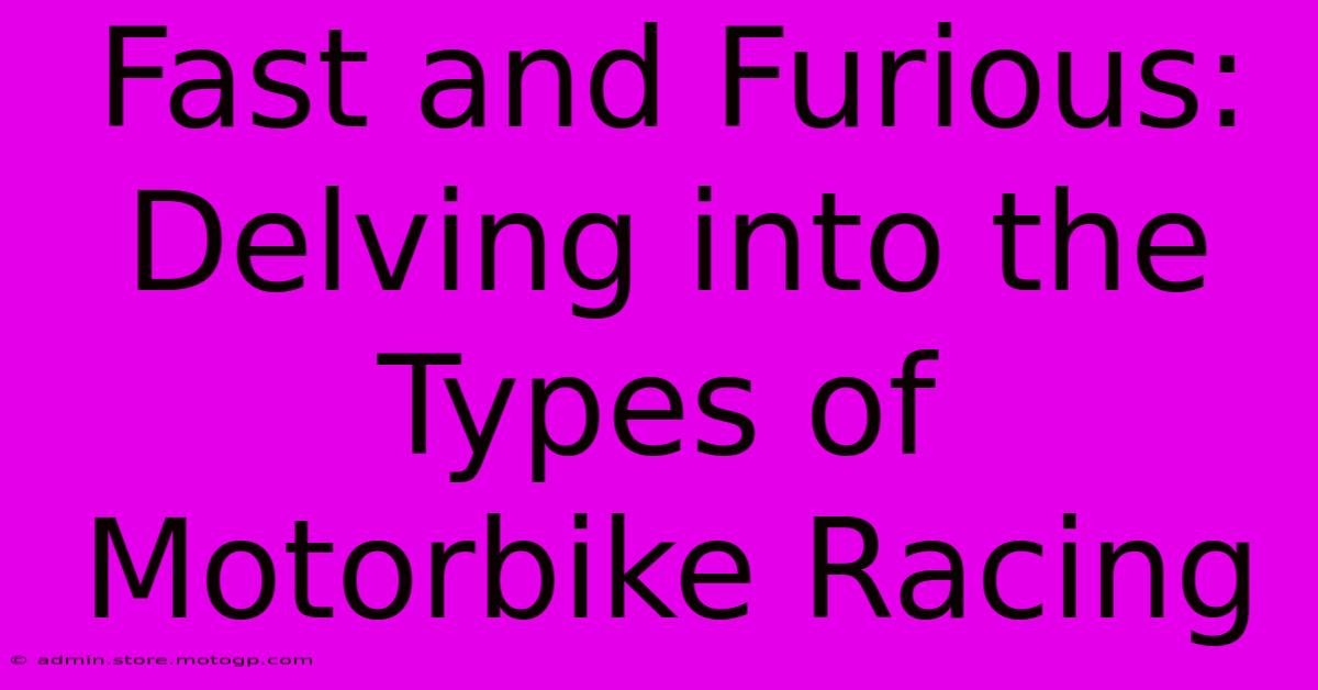 Fast And Furious:  Delving Into The Types Of Motorbike Racing