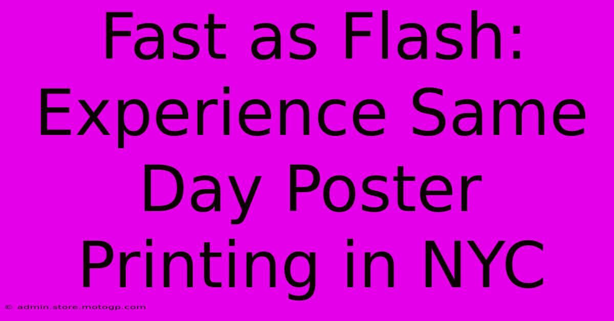 Fast As Flash: Experience Same Day Poster Printing In NYC