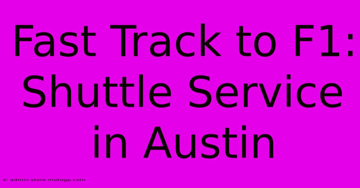 Fast Track To F1: Shuttle Service In Austin