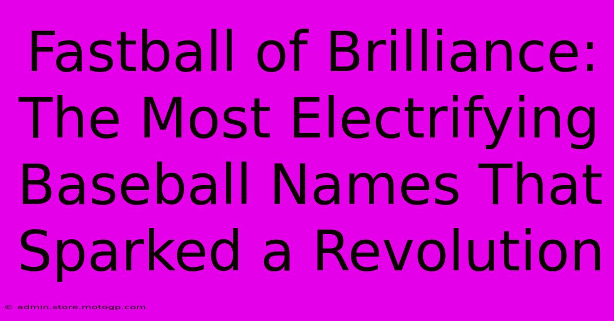 Fastball Of Brilliance: The Most Electrifying Baseball Names That Sparked A Revolution