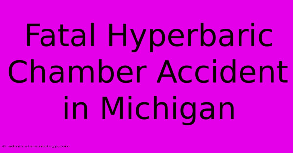 Fatal Hyperbaric Chamber Accident In Michigan