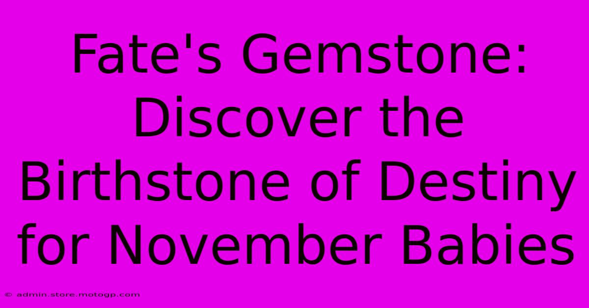 Fate's Gemstone: Discover The Birthstone Of Destiny For November Babies