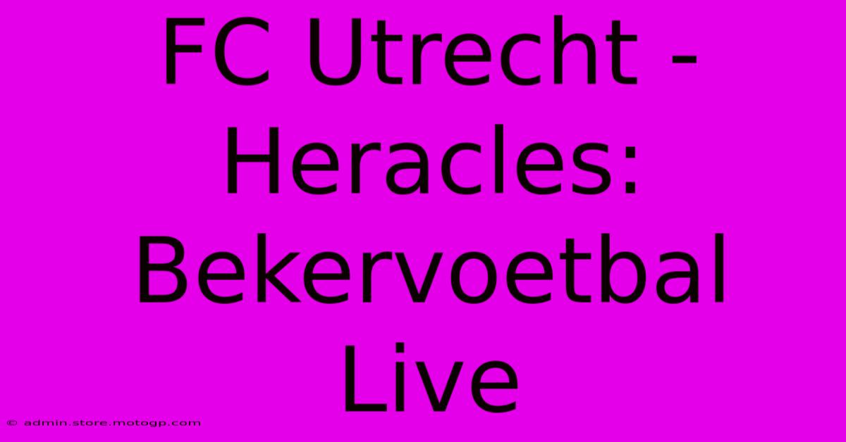 FC Utrecht - Heracles: Bekervoetbal Live