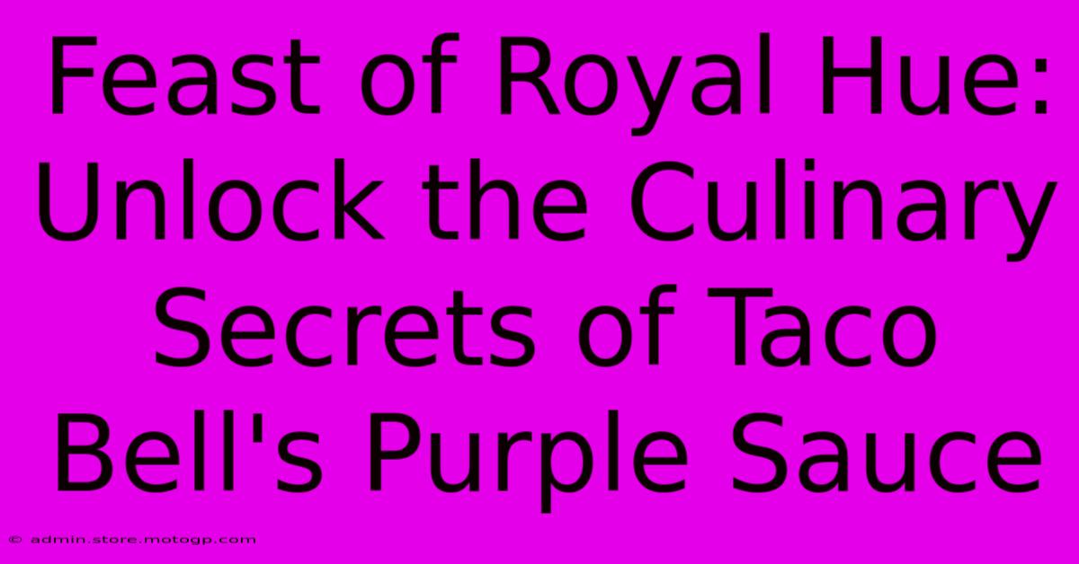 Feast Of Royal Hue: Unlock The Culinary Secrets Of Taco Bell's Purple Sauce