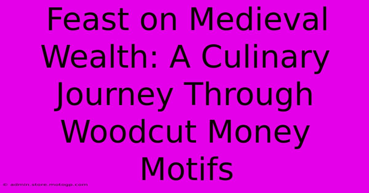 Feast On Medieval Wealth: A Culinary Journey Through Woodcut Money Motifs