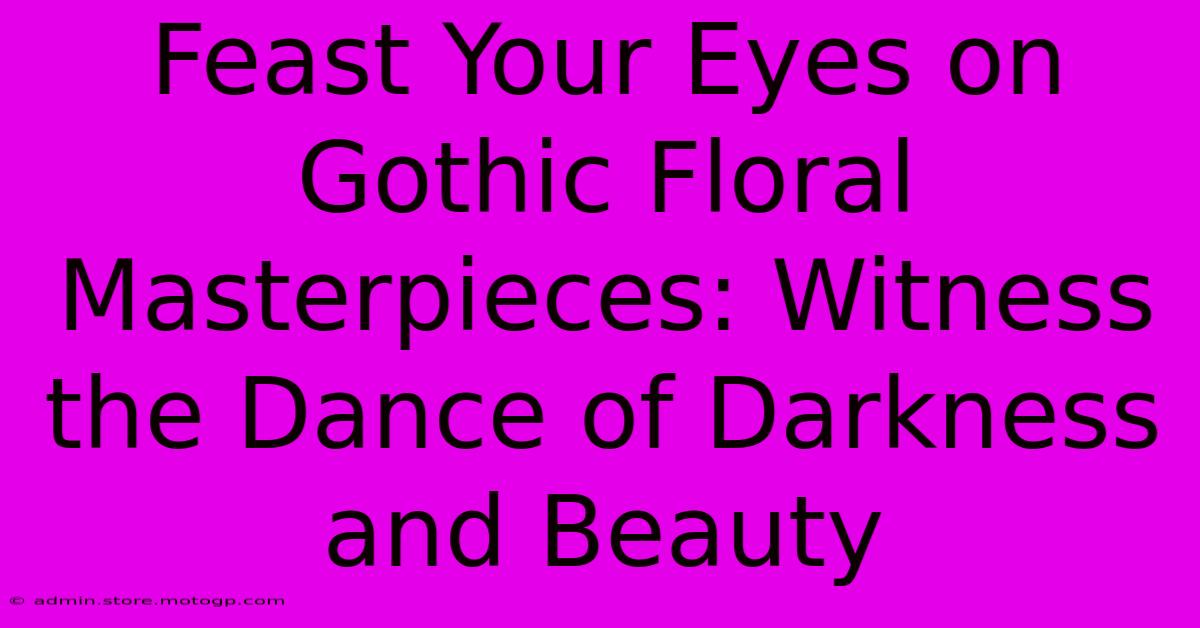 Feast Your Eyes On Gothic Floral Masterpieces: Witness The Dance Of Darkness And Beauty