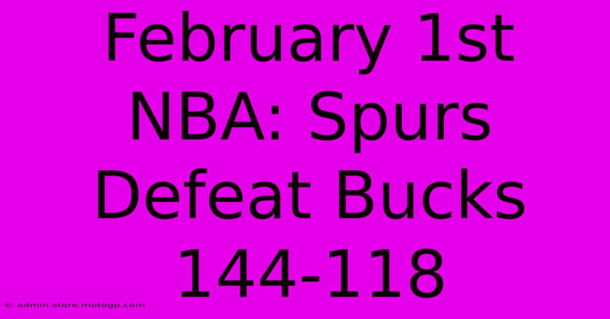 February 1st NBA: Spurs Defeat Bucks 144-118