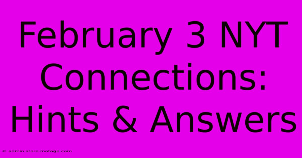 February 3 NYT Connections: Hints & Answers