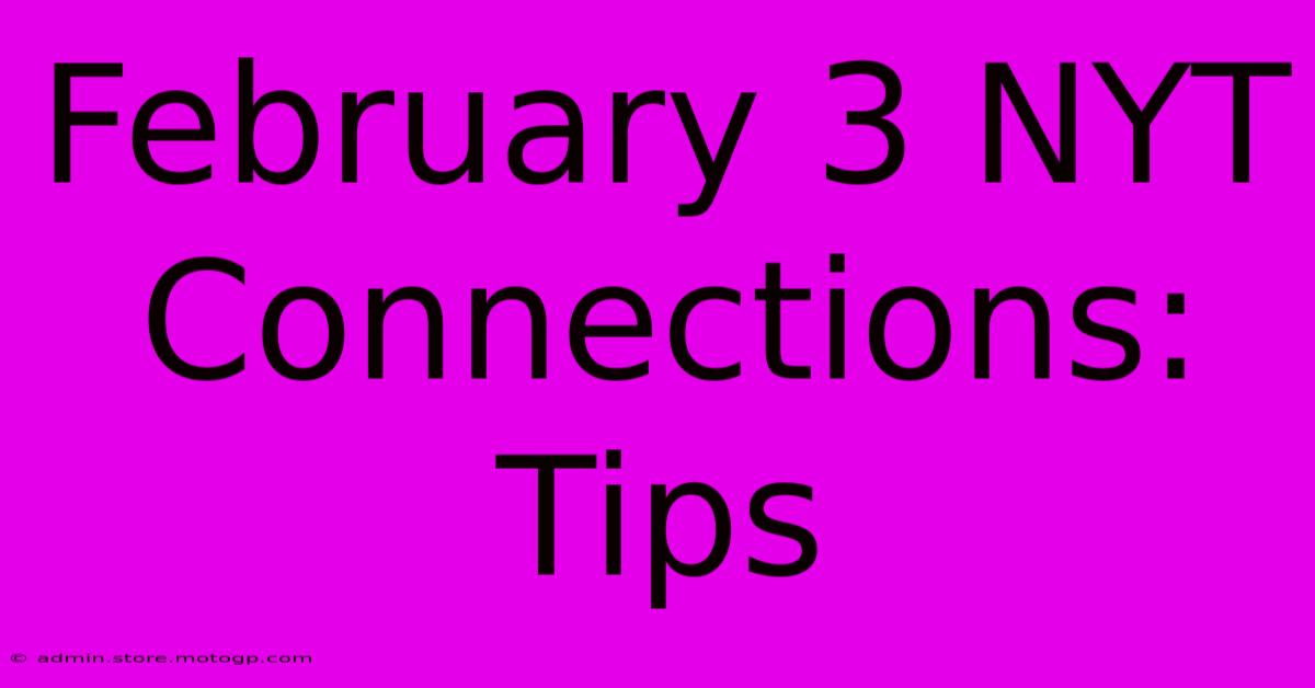 February 3 NYT Connections: Tips