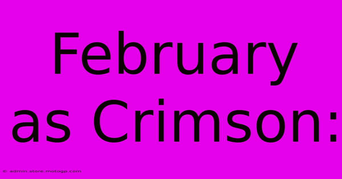 February As Crimson: