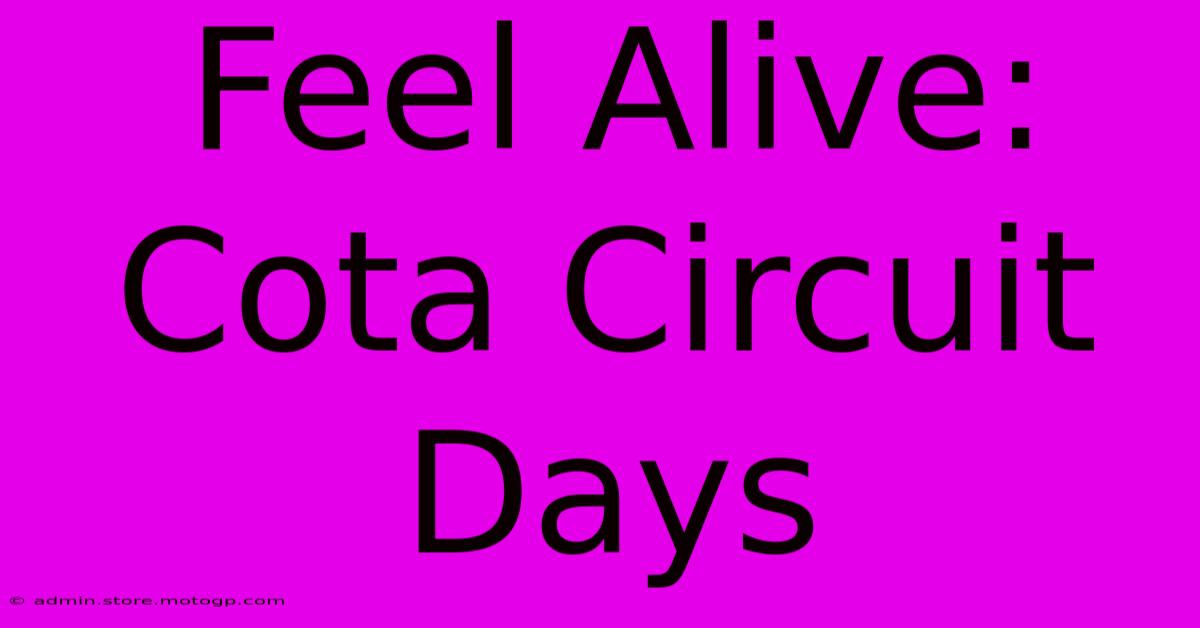 Feel Alive: Cota Circuit Days