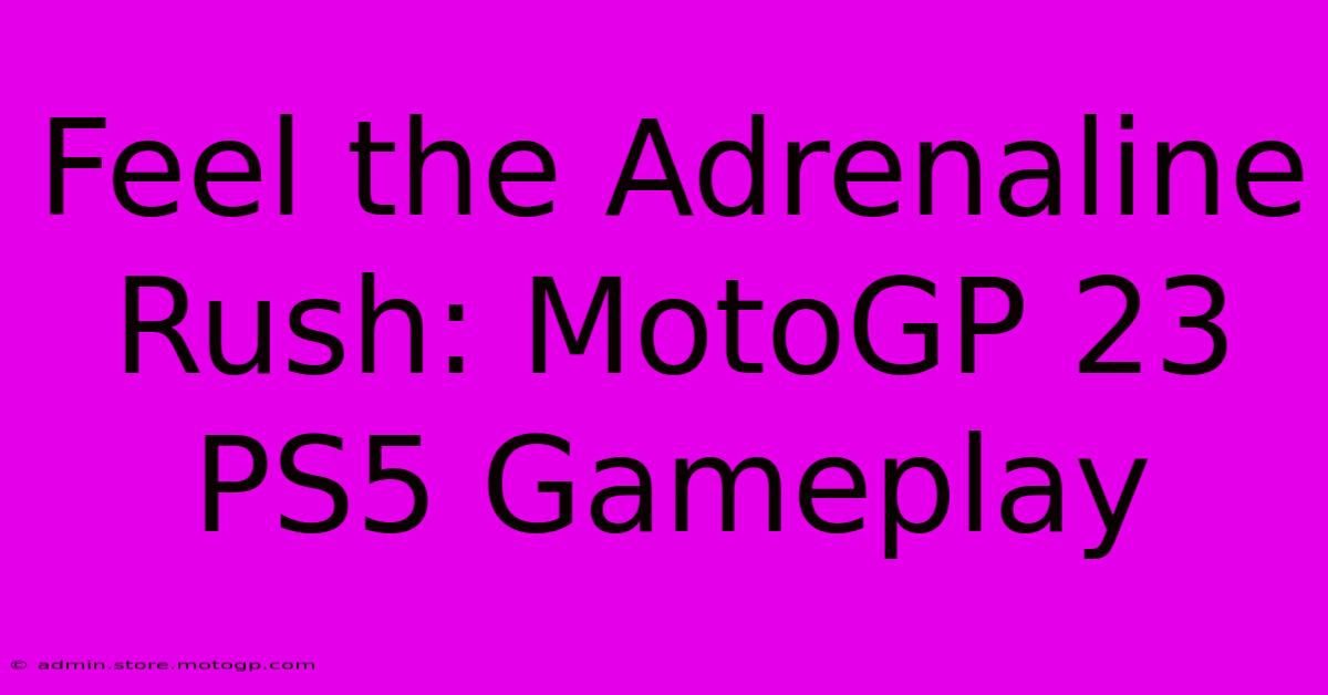 Feel The Adrenaline Rush: MotoGP 23 PS5 Gameplay