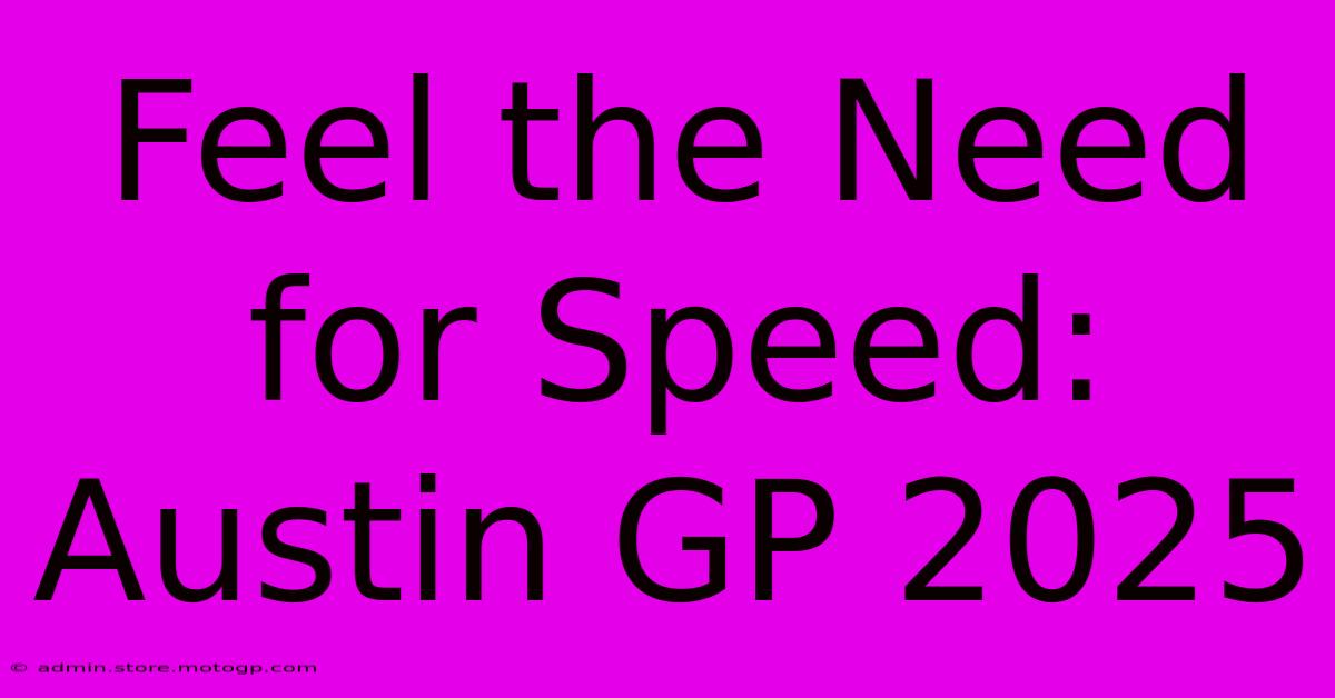 Feel The Need For Speed: Austin GP 2025