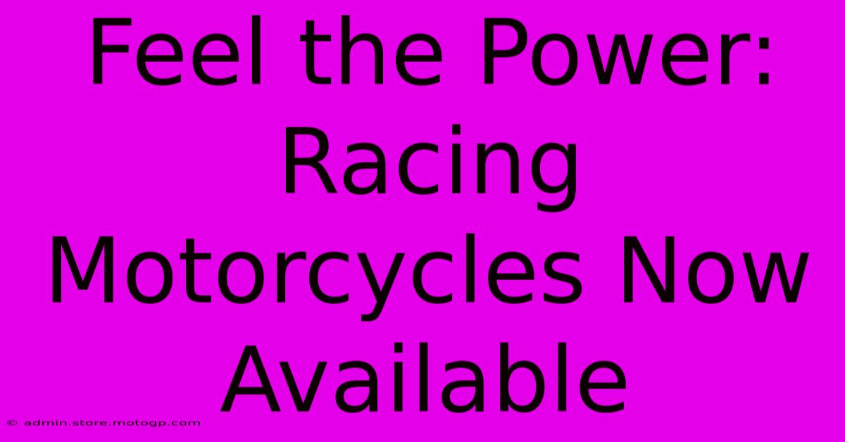 Feel The Power: Racing Motorcycles Now Available