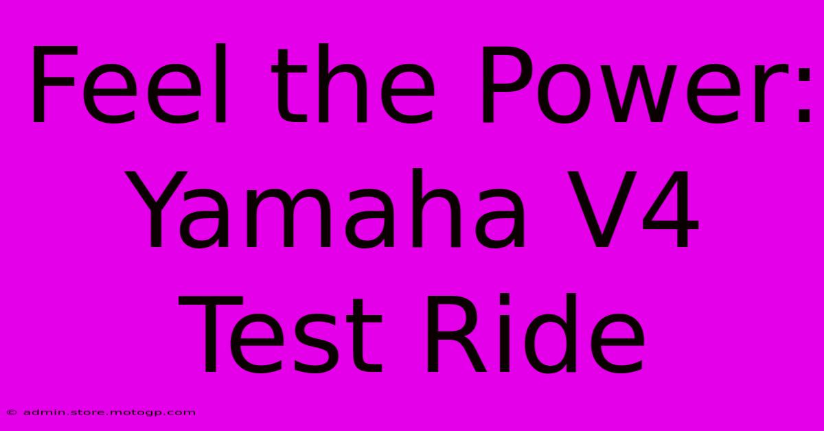 Feel The Power: Yamaha V4 Test Ride