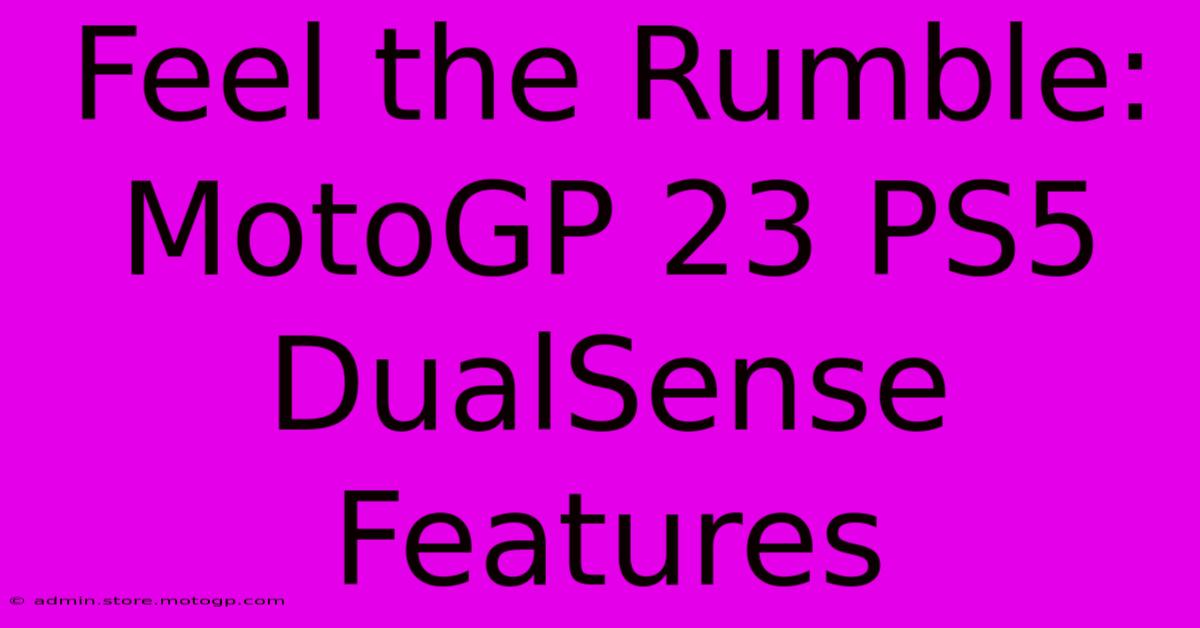 Feel The Rumble: MotoGP 23 PS5 DualSense Features