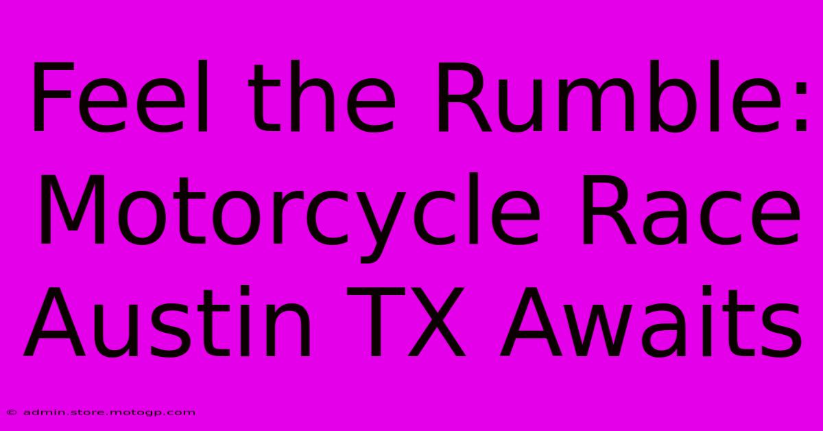 Feel The Rumble: Motorcycle Race Austin TX Awaits