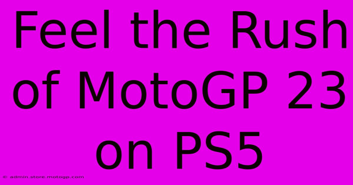 Feel The Rush Of MotoGP 23 On PS5