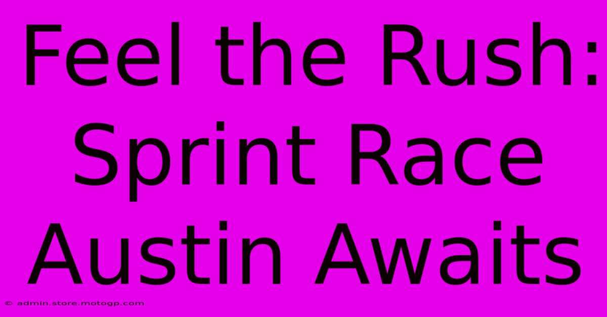 Feel The Rush: Sprint Race Austin Awaits