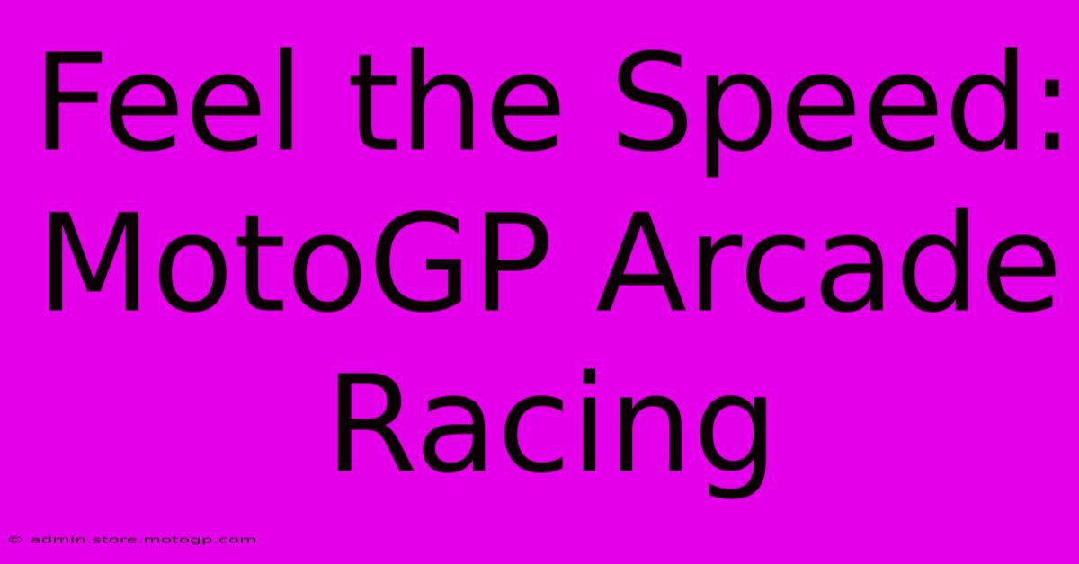 Feel The Speed: MotoGP Arcade Racing