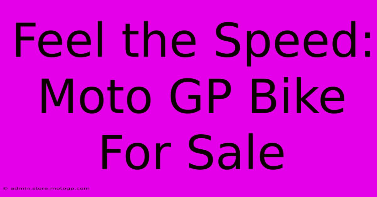 Feel The Speed: Moto GP Bike For Sale