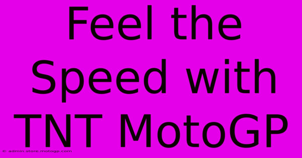 Feel The Speed With TNT MotoGP