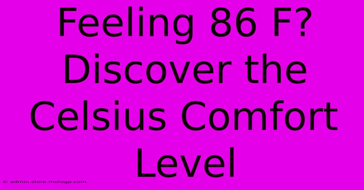 Feeling 86 F? Discover The Celsius Comfort Level