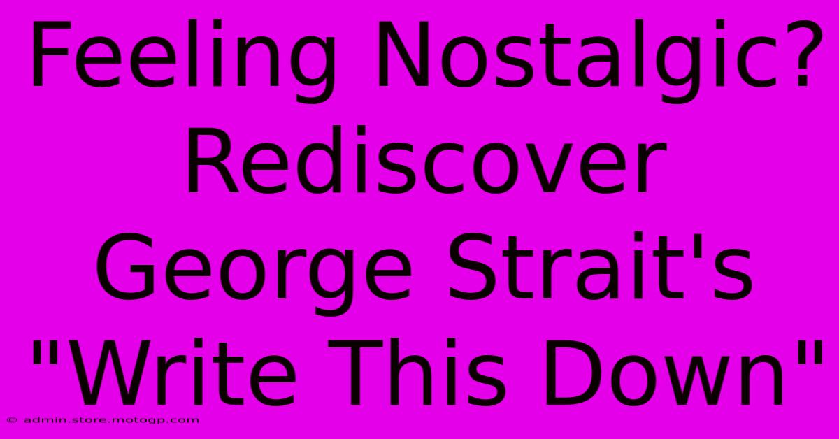 Feeling Nostalgic? Rediscover George Strait's 