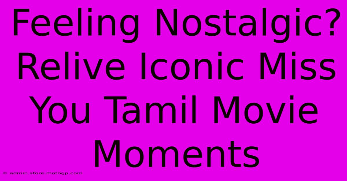 Feeling Nostalgic? Relive Iconic Miss You Tamil Movie Moments