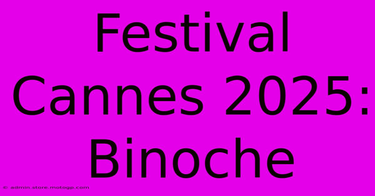 Festival Cannes 2025: Binoche