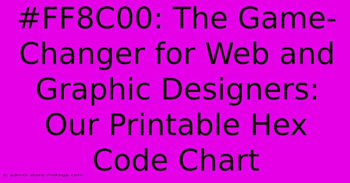 #FF8C00: The Game-Changer For Web And Graphic Designers: Our Printable Hex Code Chart