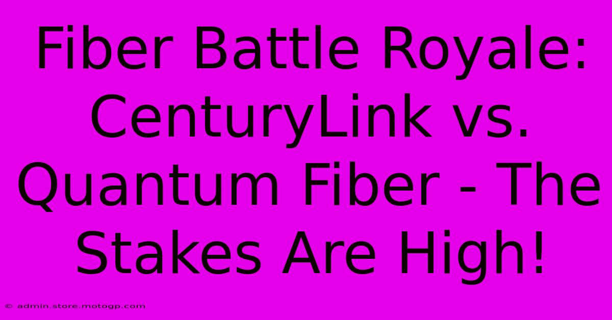 Fiber Battle Royale: CenturyLink Vs. Quantum Fiber - The Stakes Are High!