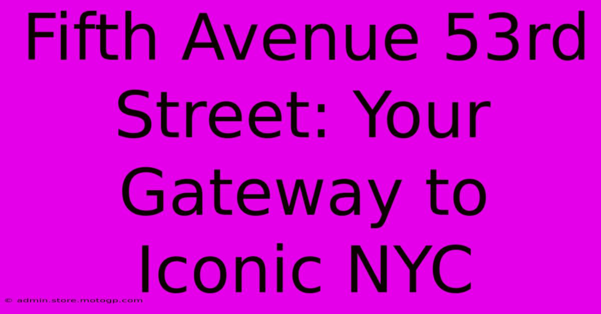 Fifth Avenue 53rd Street: Your Gateway To Iconic NYC