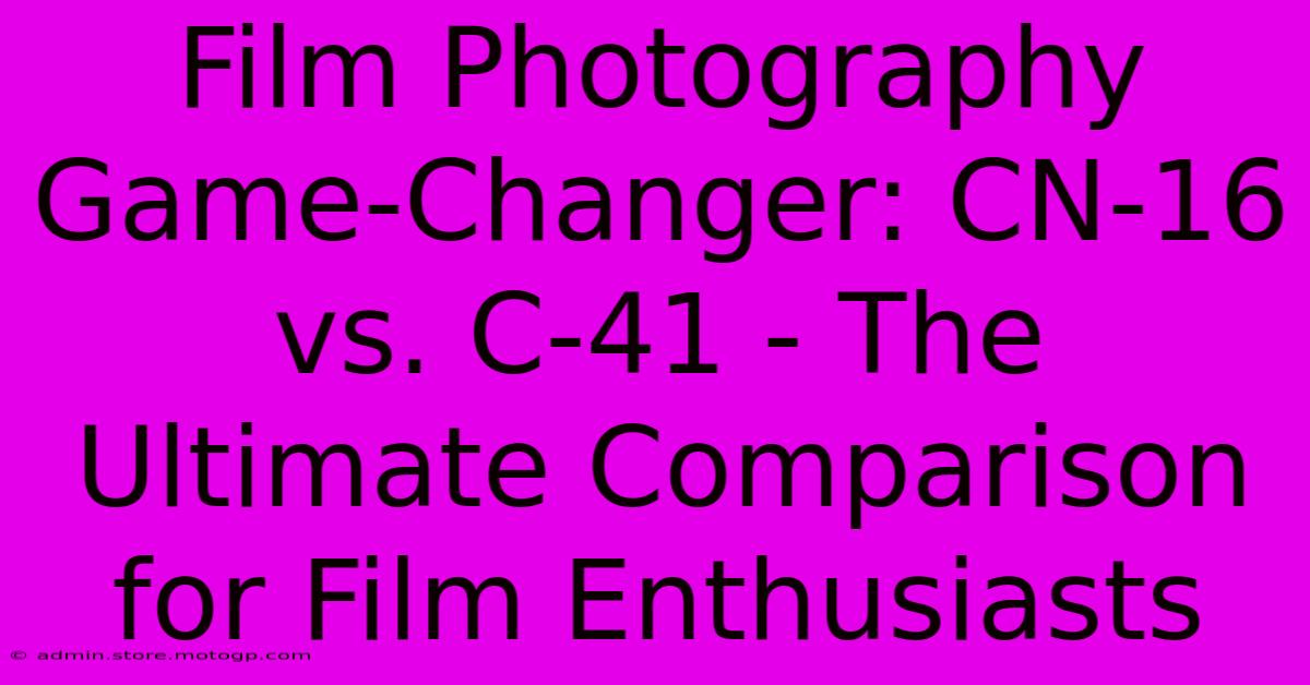 Film Photography Game-Changer: CN-16 Vs. C-41 - The Ultimate Comparison For Film Enthusiasts