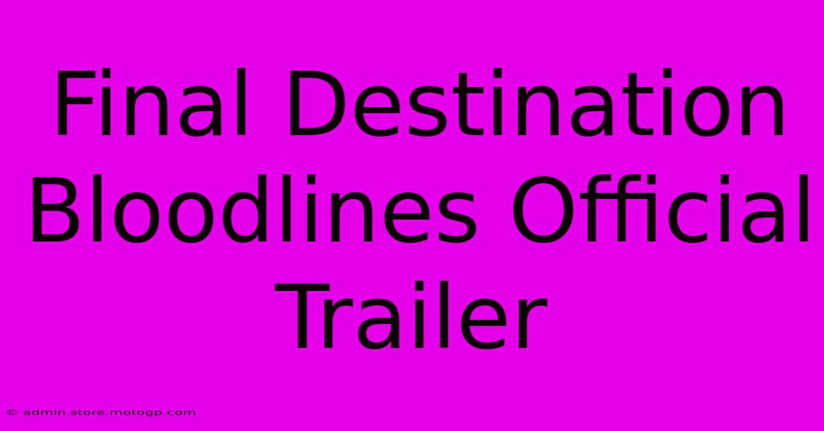 Final Destination Bloodlines Official Trailer