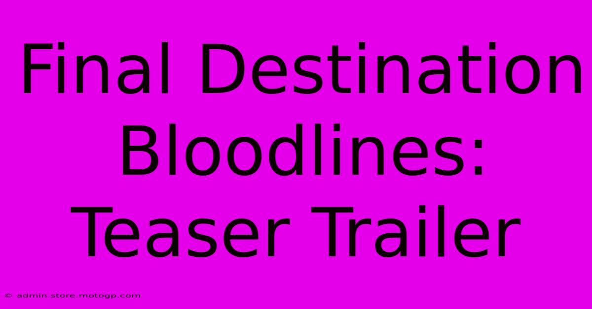 Final Destination Bloodlines: Teaser Trailer