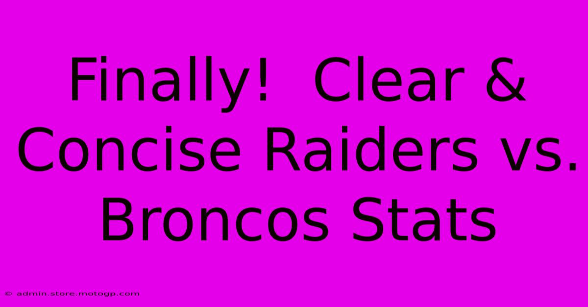 Finally!  Clear & Concise Raiders Vs. Broncos Stats