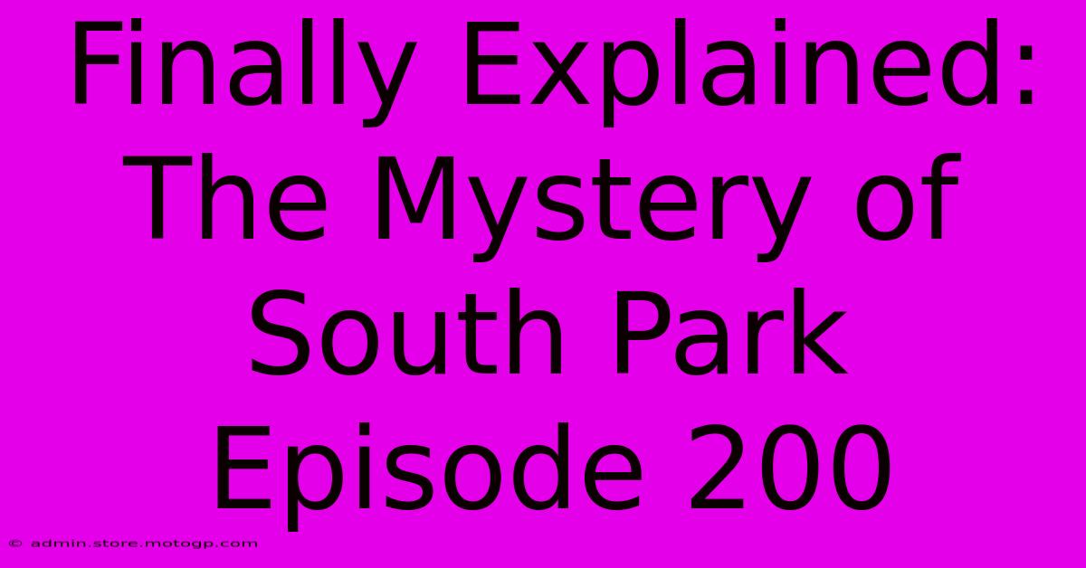 Finally Explained: The Mystery Of South Park Episode 200