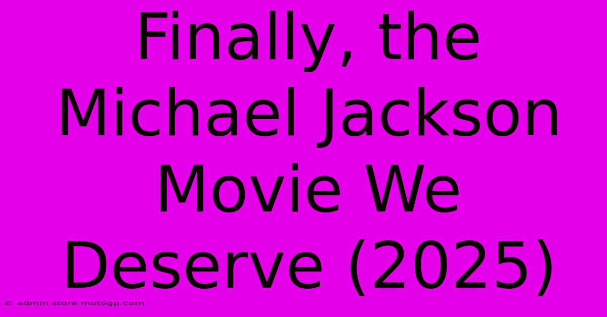 Finally, The Michael Jackson Movie We Deserve (2025)